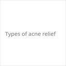 types of acne relief