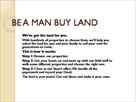 be a man buy land